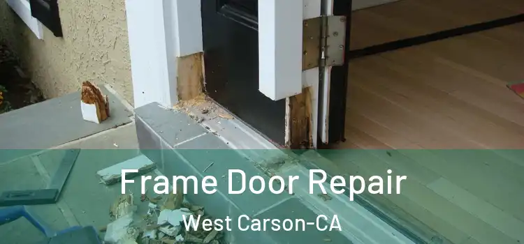  Frame Door Repair West Carson-CA