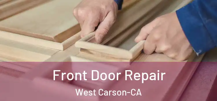  Front Door Repair West Carson-CA