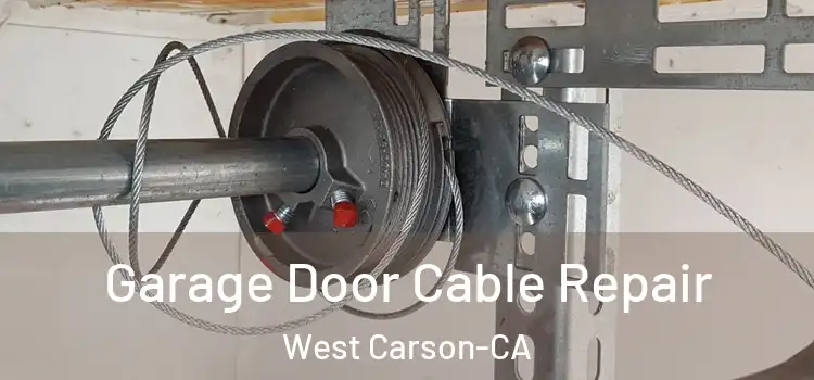  Garage Door Cable Repair West Carson-CA