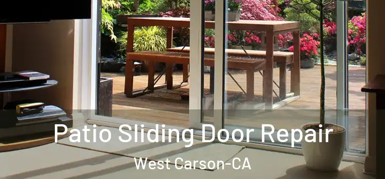 Patio Sliding Door Repair West Carson-CA
