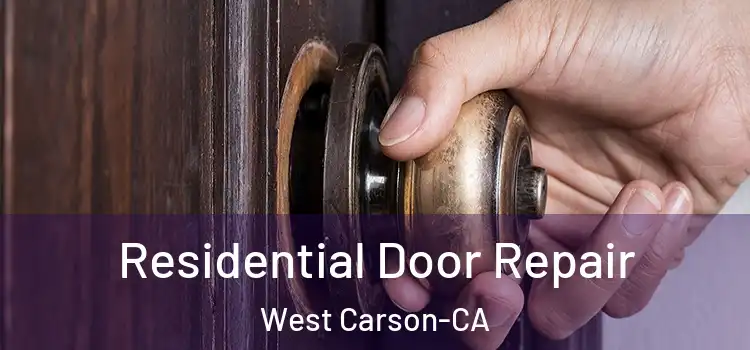  Residential Door Repair West Carson-CA